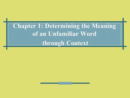 Chapter 1: Determining the Meaning of an Unfamiliar Word through Context.