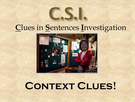 C lues in S entences I nvestigation Context Clues!