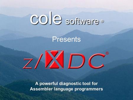 Cole software ® Presents A powerful diagnostic tool for Assembler language programmers.