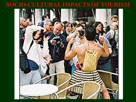 SOCIO-CULTURAL IMPACTS OF TOURISM