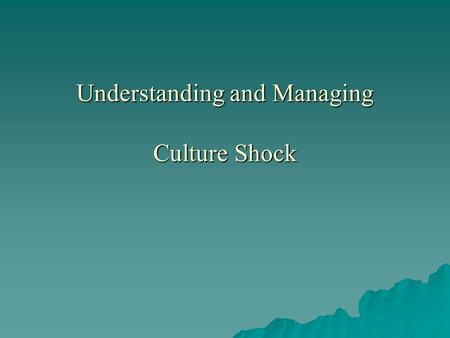 Understanding and Managing Culture Shock