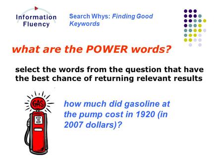 Search Whys: Finding Good Keywords what are the POWER words? select the words from the question that have the best chance of returning relevant results.