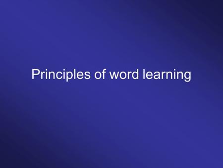 Principles of word learning. Constraints on word learning Gavagai Quine 1960.