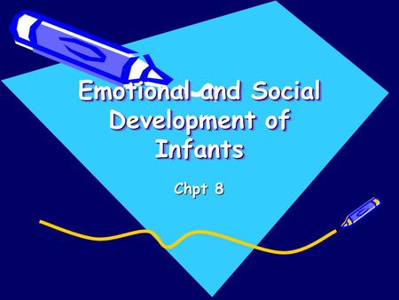 Emotional and Social Development of Infants Chpt 8.