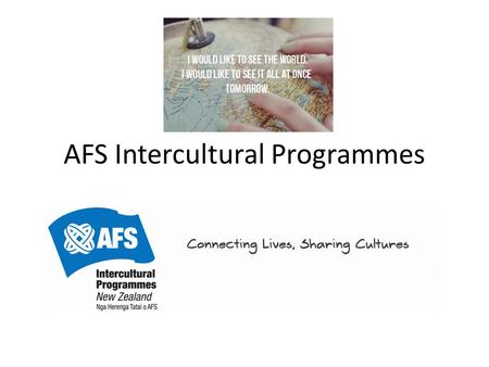 AFS Intercultural Programmes. The Essence of AFS AFS is an educational organisation dedicated to providing enriched learning experiences that promote.