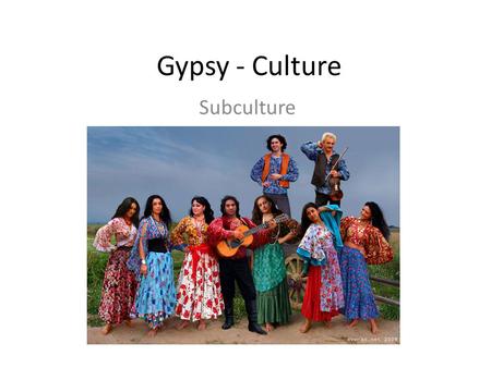 Gypsy - Culture Subculture.