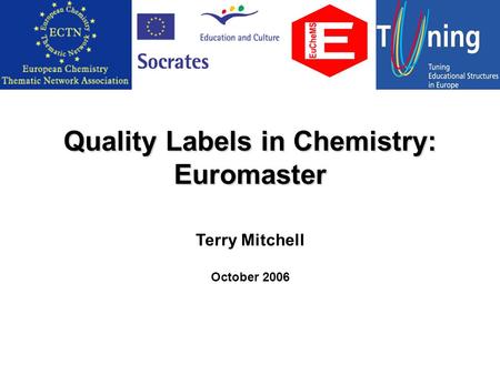 Quality Labels in Chemistry: Euromaster Terry Mitchell October 2006.