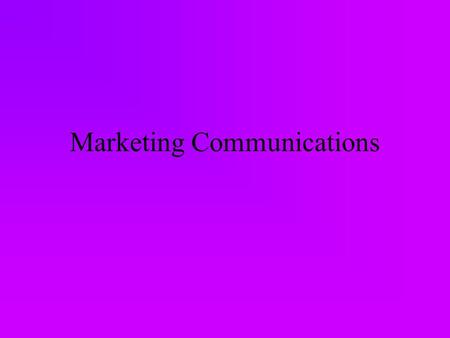 Marketing Communications. The Communications Process SenderEncoding Message Media DecodingReceiver Response Feedback Noise.