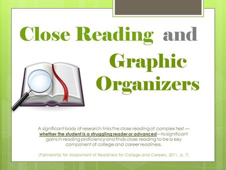 Close Reading and A significant body of research links the close reading of complex text — whether the student is a struggling reader or advanced —to significant.