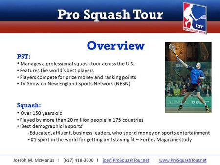 Pro Squash Tour Joseph M. McManus I (617) 418-3600 I I Overview PST: