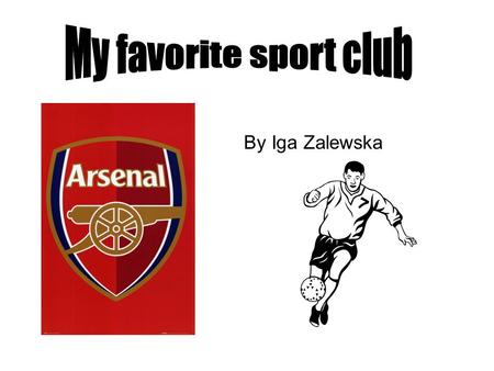 By Iga Zalewska. Arsenal Football Club (often simply known as Arsenal or The Arsenal) are an English professional football club based in Holloway, North.
