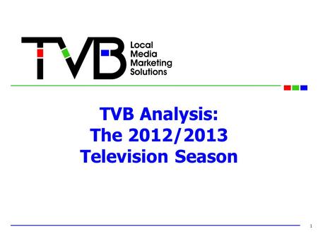 TVB Analysis: The 2012/2013 Television Season 1. The Local Programming of Choice is on Local TV Stations… 182 of the Top 200 Shows in the 2012-’13 Season.