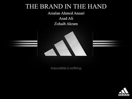 THE BRAND IN THE HAND Arsalan Ahmed Ansari Asad Ali Zohaib Akram.