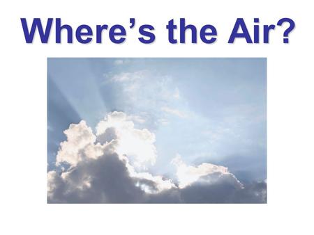 Where’s the Air?.