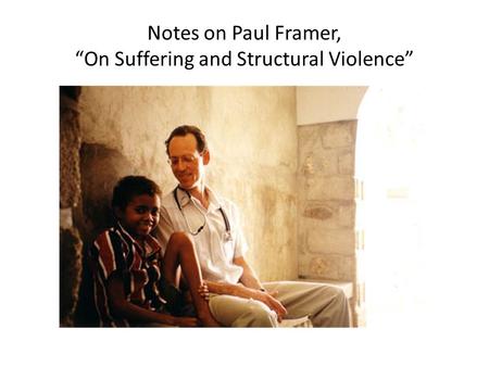 Notes on Paul Framer, “On Suffering and Structural Violence”