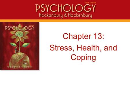 Chapter 13: Stress, Health, and Coping