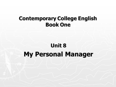 Contemporary College English Book One Unit 8 My Personal Manager.
