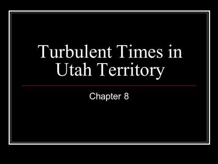 Turbulent Times in Utah Territory