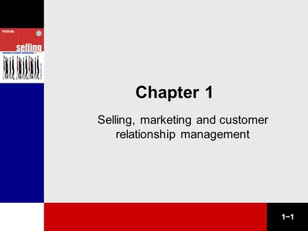 1−1 Chapter 1 Selling, marketing and customer relationship management.