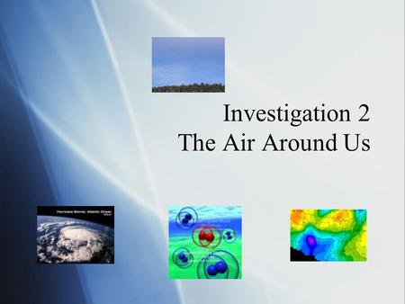 Investigation 2 The Air Around Us
