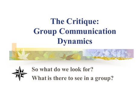 The Critique: Group Communication Dynamics