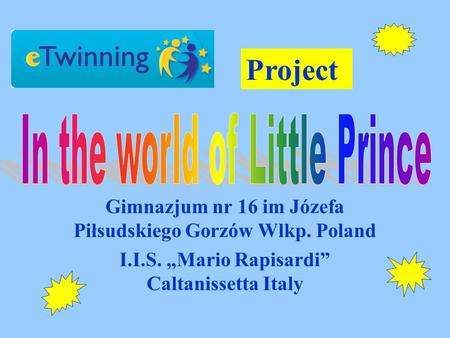 Gimnazjum nr 16 im Józefa Piłsudskiego Gorzów Wlkp. Poland I.I.S. „Mario Rapisardi” Caltanissetta Italy Project.
