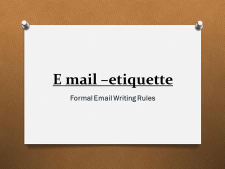 Formal Email Writing Rules E mail –etiquette Formal Email Writing Rules.