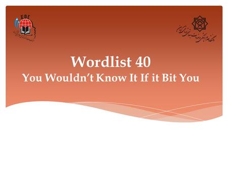 Wordlist 40 You Wouldn’t Know It If it Bit You. 1. Antivenin (n.) Definition: an antitoxin present in the blood of an animal following repeated injections.