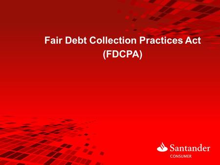 Fair Debt Collection Practices Act (FDCPA). Log into Quia and complete the FDCPA pre-assessment quiz. 2 FDCPA - How much do you know about this law?