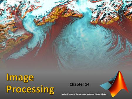 Chapter 14 Landsat 7 image of the retreating Malaspina Glacier, Alaska.