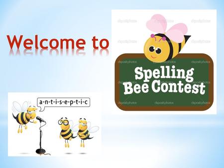 * The goal of the contest is to define the best speller. The Bee Master will pronounce the word. * -pronounce the word before spelling * -spell the word.