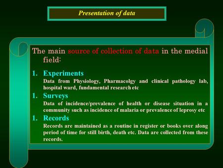 The main source of collection of data in the medial field:
