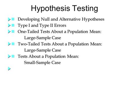 Hypothesis Testing Developing Null and Alternative Hypotheses Developing Null and Alternative Hypotheses Type I and Type II Errors Type I and Type II Errors.