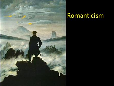 Romanticism. I. What is Romanticism? A.A political and artistic movement of the early 19 th Century that emphasizes emotion over reason. Inspired by recent.