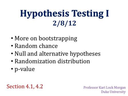 Hypothesis Testing I 2/8/12 More on bootstrapping Random chance