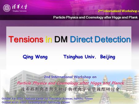 Tensions in DM Direct Detection Qing Wang Tsinghua Univ. Beijing 2 nd Internationl Workshop on 2 nd Internationl Workshop on Particle Physics and Cosmology.