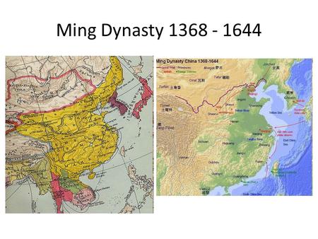 Ming Dynasty 1368 - 1644. New Era of Greatness in China Centralized Bureaucracy Increased Domestic and International Trade that benefited the Chinese.
