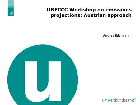 06-08. 09. 2004 | Folie 1 UNFCCC Workshop on emissions projections: Austrian approach Andrea Edelmann.