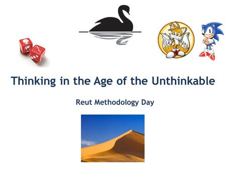 Thinking in the Age of the Unthinkable Reut Methodology Day.