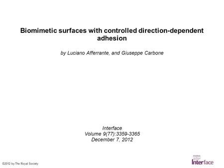 Biomimetic surfaces with controlled direction-dependent adhesion by Luciano Afferrante, and Giuseppe Carbone Interface Volume 9(77):3359-3365 December.