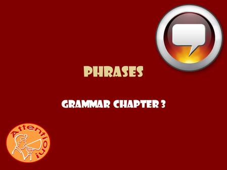 Phrases Grammar Chapter 3.