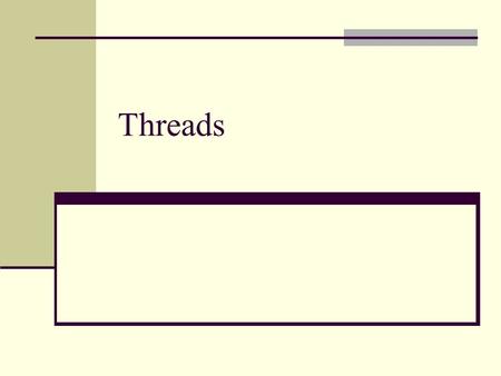 Threads. What do we have so far The basic unit of CPU utilization is a process. To run a program (a sequence of code), create a process. Processes are.
