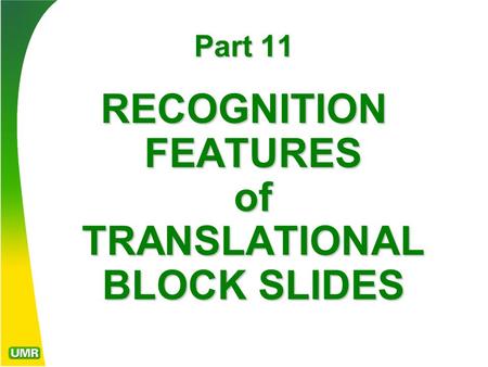 Part 11 RECOGNITION FEATURES of TRANSLATIONAL BLOCK SLIDES.