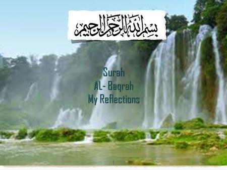 Surah AL- Baqrah My Reflections 1. To be successful( الْمُفْلِحُونَ ) and pious( لِلْمُتَّقِينَ ) we must firmly believe ( يُوقِنُونَ ) 2.