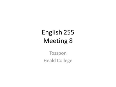 English 255 Meeting 8 Tosspon Heald College. Food, Inc Deliverable: 1 pg response (notes, or commentary) 272 2.
