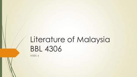 Literature of Malaysia BBL 4306 WEEK 4. Nation and Narration: The Problematics of Writing Malaysia in English Zawiah Yahya (2003)