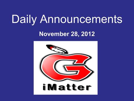 Daily Announcements November 28, 2012. Student Activities & Clubs!