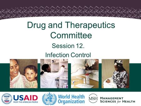 1 Drug and Therapeutics Committee Session 12. Infection Control.