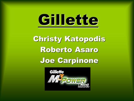 Gillette Christy Katopodis Roberto Asaro Joe Carpinone.