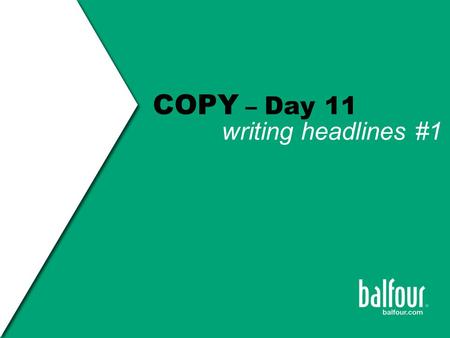 COPY – Day 11 writing headlines #1. headline writing Copy PAY ATTENTION!